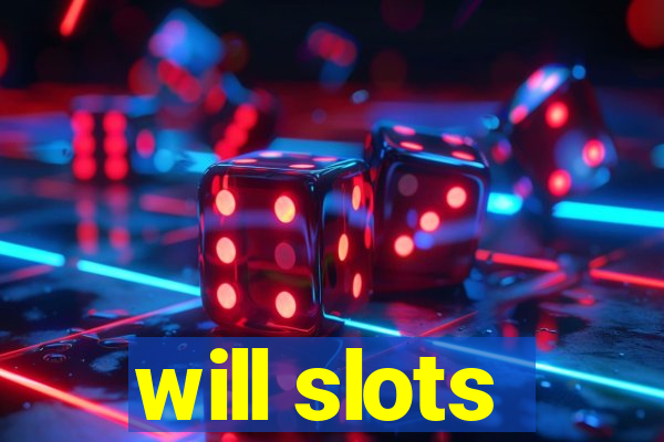 will slots